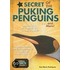 Secret of the Puking Penguins... and More!