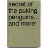 Secret of the Puking Penguins... and More! door Ana MaríA. Rodriguez