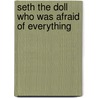 Seth The Doll Who Was Afraid Of Everything door Rowena Avery