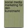 Social Media Marketing für den Kunstmarkt by Alexandra Wendorf