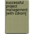 Successful Project Management [with Cdrom]