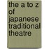 The A To Z Of Japanese Traditional Theatre