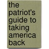 The Patriot's Guide to Taking America Back door Charles Kraut
