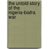 The Untold Story of the Nigeria-Biafra War door Luke Nnaemeka Aneke