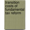 Transition Costs of Fundamental Tax Reform door Aei Press