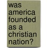 Was America Founded As A Christian Nation? door John Fea