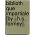 Biblioth Que Impartiale [By J.H.S. Formey].