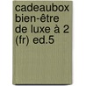 Cadeaubox Bien-être De Luxe à 2 (fr) Ed.5 by n.v.t.