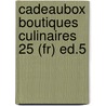 Cadeaubox Boutiques Culinaires 25 (fr) Ed.5 by n.v.t.