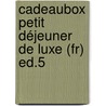 Cadeaubox Petit Déjeuner De Luxe (fr) Ed.5 door n.v.t.
