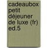 Cadeaubox Petit Déjeuner De Luxe (fr) Ed.5 by n.v.t.