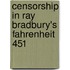 Censorship In Ray Bradbury's Fahrenheit 451