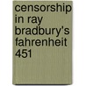 Censorship In Ray Bradbury's Fahrenheit 451 by Candice Mancini