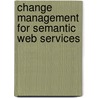 Change Management For Semantic Web Services by Xumin Liu