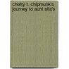 Chetty T. Chipmunk's Journey To Aunt Ella's door Linda Stevenski