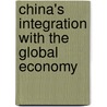 China's Integration With The Global Economy door Onbekend