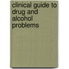 Clinical Guide To Drug And Alcohol Problems by Joseph Westermeyer