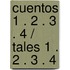 Cuentos 1 . 2 . 3 . 4 / Tales 1 . 2 . 3 . 4