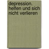 Depression. Helfen und sich nicht verlieren door Huub Buijssen