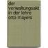 Der Verwaltungsakt in der Lehre Otto Mayers