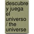 Descubre y juega El universo / The Universe