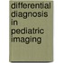 Differential Diagnosis In Pediatric Imaging