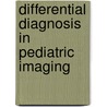 Differential Diagnosis In Pediatric Imaging door Rick R. Van Rijn