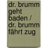 Dr. Brumm geht baden / Dr. Brumm fährt Zug by Daniel Napp