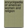 Encyclopedia Of American Women And Religion by June Melby Benowitz