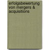 Erfolgsbewertung von Mergers & Acquisitions door Wolfgang Kurz