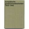 Europäische Goldschmiedearbeiten 1600-1940 door IstváN. Heller