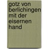 Gotz Von Berlichingen Mit Der Eisernen Hand door Von Johann Wolfgang Goethe