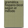 Gramática Hispano-Bicol Según El Método door Romn Mara De Vera