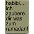 Habibi.... ich zaubere Dir was zum Ramadan!