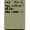 International Management of the Environment by Emmett N. Lombard