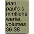 Jean Paul's S Mmtliche Werke, Volumes 36-38