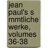 Jean Paul's S Mmtliche Werke, Volumes 36-38 door Jean Paul