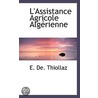L'Assistance Agricole Algã¯Â¿Â½Rienne door E. De. Thiollaz