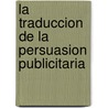 La traduccion de la persuasion publicitaria door Jose M. Davila-montes