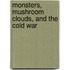 Monsters, Mushroom Clouds, and the Cold War