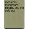 Monsters, Mushroom Clouds, and the Cold War door M. Keith Booker