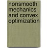 Nonsmooth Mechanics And Convex Optimization by Yoshihiro Kanno