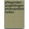 Pflegenden Angehörigen ehrenamtlich helfen door André Fringer