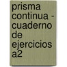 Prisma Continua - Cuaderno De Ejercicios A2 door Marisa Munoz