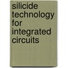 Silicide Technology For Integrated Circuits by Lih J. Chen
