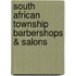 South African Township Barbershops & Salons