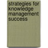 Strategies for Knowledge Management Success door Stefan Smolnik
