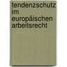 Tendenzschutz im europäischen Arbeitsrecht by Martin Plum