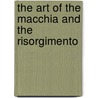 The Art Of The Macchia And The Risorgimento by Albert Boime