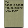 The Coast-To-Coast Mountain Bike Route Pack door Timothy Woodcock